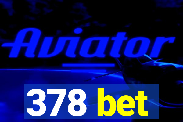 378 bet